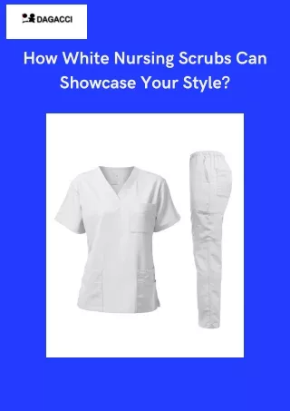 White Nursing Scrubs Adds A Touch Of Professionalism To Your Attire - Dagacci