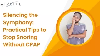 Silencing the Symphony: Practical Tips to Stop Snoring Without CPAP