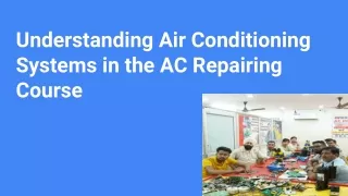 Understanding Air Conditioning Systems in the AC Repairing Course