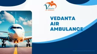 Choose Vedanta Air Ambulance Service in Shillong and Air Ambulance Service in Shimla for Safe Transfer