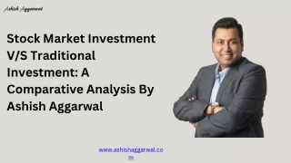 Stock Market Investment VS Traditional Investment A Comparative Analysis By Ashish Aggarwal