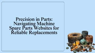 Precision in Parts Navigating Machine Spare Parts Websites for Reliable Replacements