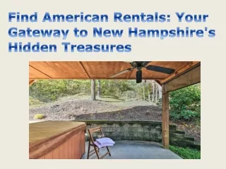 Find American Rentals Your Gateway to New Hampshire's Hidden Treasures