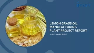 Keys to Running a Profitable Lemon Grass Oil Manufacturing Plant PDF Report 2024