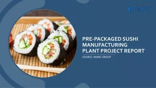 Pre-Packaged Sushi Manufacturing Plant Project Report  PDF 2024 Edition