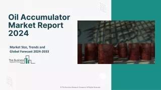 Oil Accumulator Market 2024 - By Size, Share, Growth And Global Forecast 2033