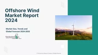 Offshore Wind Market 2024 - By Size, Share, Trends, Growth And Outlook by 2033