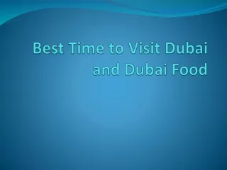 Best Time to Visit Dubai and Dubai Food