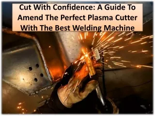 Factors To Choose The Best Plasma Cutting Welding Machine