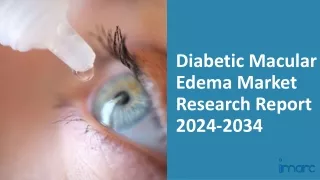 Diabetic Macular Edema Market 2024: Epidemiology, Industry Trends, Size, Share