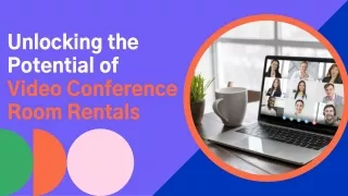 Unlocking the Potential of Video Conference Room Rentals