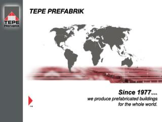 Since 1977… we produce prefabricated buildings for the whole world.