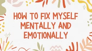 how to fix myself mentally and emotionally