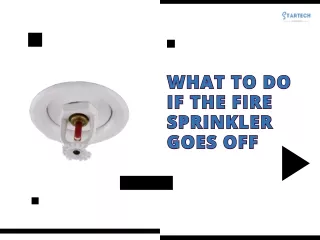 What to do if the fire sprinkler goes off