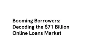 Booming Borrowers Decoding the $71 Billion Online Loans Market