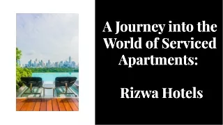 A journey into the world of Serviced Apartments-Rizwa Hotels