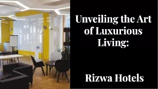 Unveiling the art of Lexury Life-Rizwa Hotels