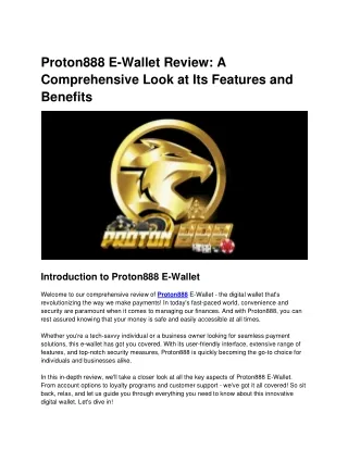 Proton888 E-Wallet Review A Comprehensive Look at Its Features and Benefits