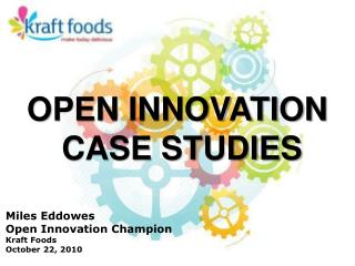 Miles Eddowes Open Innovation Champion Kraft Foods October 22, 2010