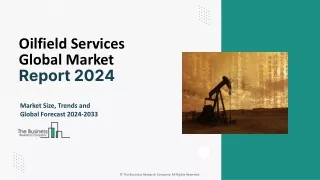 Oilfield Services Market Size, Share, Trends, Report By 2033