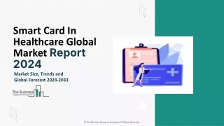 Smart Card in Healthcare Market Analysis, Growth Demand, Outlook By 2033