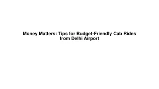 Money Matters Tips for Budget-Friendly Cab Rides from Delhi Airport