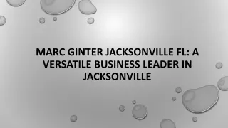 Marc Ginter Jacksonville FL: A Versatile Business Leader in Jacksonville