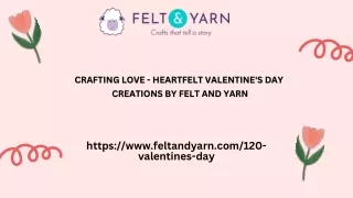 Crafting Love - Heartfelt Valentine's Day Creations by Felt and Yarn