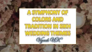 Viyaah UK - A Symphony of Colors and Tradition in Sikh Wedding Themes