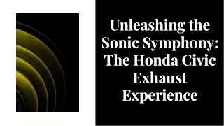 Unleashing the Sonic Symphony: The Honda Civic Exhaust Experience