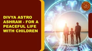 Divya Astro Ashram - For a Peaceful Life With Children
