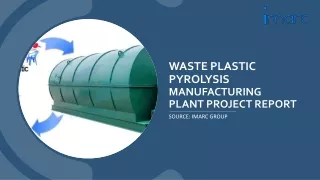 Waste Plastic Pyrolysis Manufacturing Plant Project Report