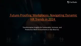 Future-Proofing Workplaces -  Navigating Dynamic HR Trends in 2024
