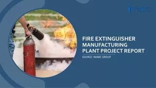 Fire Extinguisher Manufacturing Plant Project Report