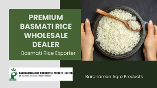 Bardhaman Agro Products Premium Basmati Rice Wholesale Dealer