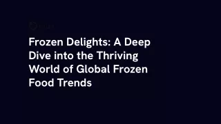 A Deep Dive into the Thriving World of Global Frozen Food Trends