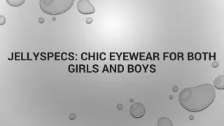 JellySpecs: Chic Eyewear for Both Girls and Boys
