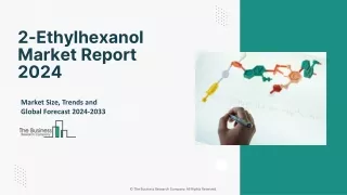 2-Ethylhexanol Market 2024 - By Size, Share Analysis, Trends And Forecast 2033