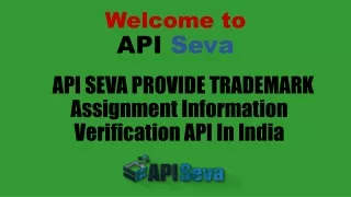 API SEVA PROVIDE TRADEMARK Assignment Information Verification API In India