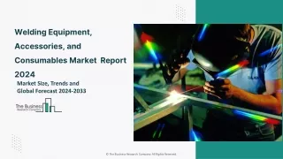 Welding Equipment, Accessories, and Consumables Market Outlook 2024