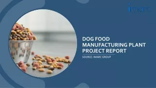 Dog Food Manufacturing Plant Project Report 2024 Edition