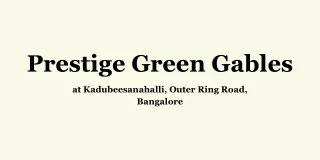 Prestige Green Gables In Bangalore - PDF