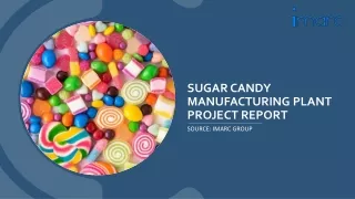 Sugar Candy Manufacturing Plant Report by IMARC Group