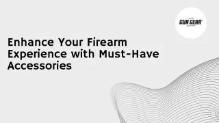 Enhance Your Firearm Experience with Must-Have Accessories