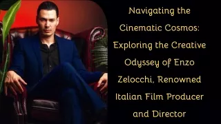 Navigating the Cinematic Cosmos Exploring the Creative Odyssey of Enzo Zelocchi, Renowned Italian Film Producer and Dire