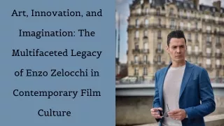 Art, Innovation, and Imagination The Multifaceted Legacy of Enzo Zelocchi in Contemporary Film Culture