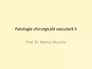 Patologie chirurgicală vasculară II