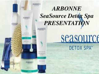 ARBONNE SeaSource Detox Spa PRESENTATION
