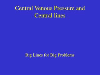 Central Venous Pressure and Central lines