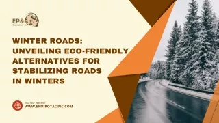Winter Roads Unveiling Eco-Friendly Alternatives for Stabilizing Roads in Winters PPT